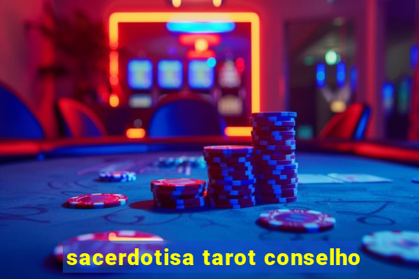 sacerdotisa tarot conselho